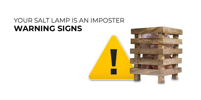 Your Salt Lamp Is an Imposter - Warning Signs