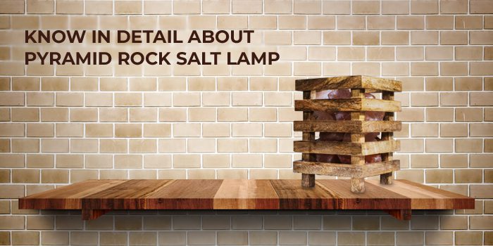 Know in detail about Pyramid Rock Salt Lamp